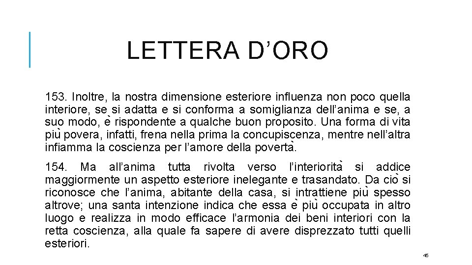 LETTERA D’ORO 153. Inoltre, la nostra dimensione esteriore influenza non poco quella interiore, se