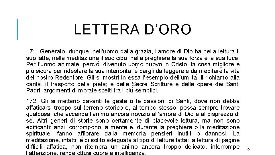 LETTERA D’ORO 171. Generato, dunque, nell’uomo dalla grazia, l’amore di Dio ha nella lettura