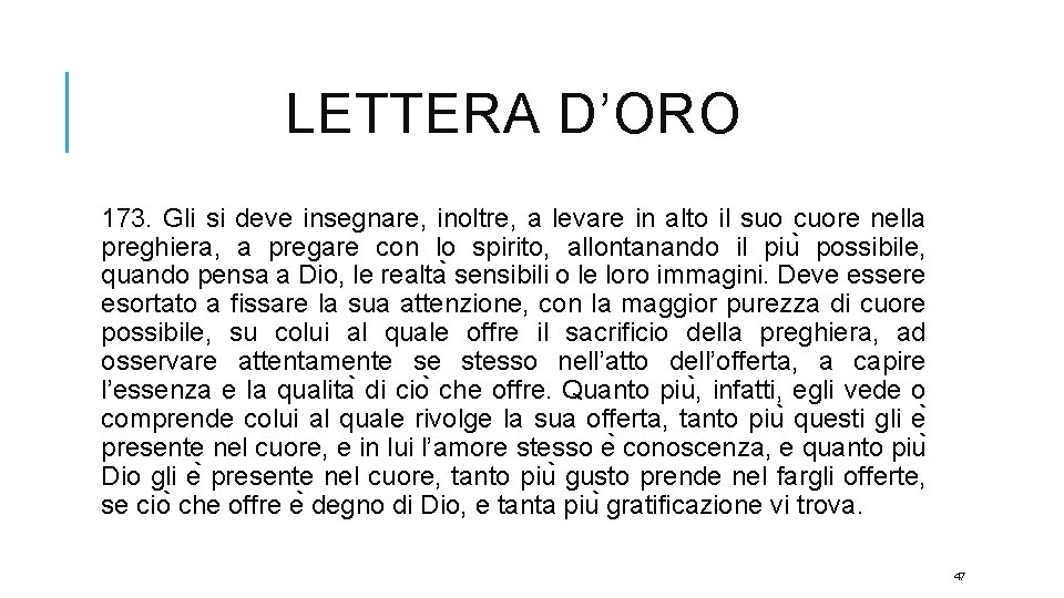 LETTERA D’ORO 173. Gli si deve insegnare, inoltre, a levare in alto il suo