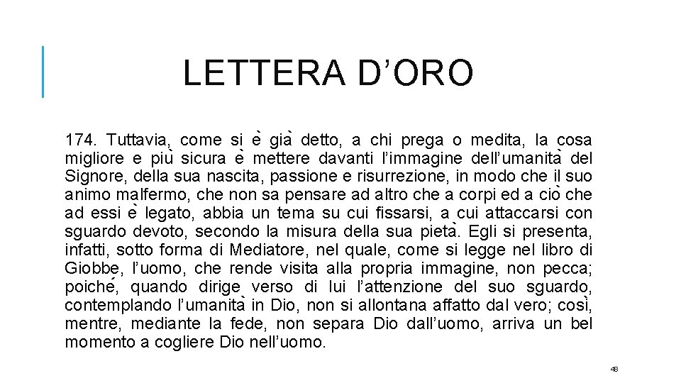 LETTERA D’ORO 174. Tuttavia, come si e gia detto, a chi prega o medita,