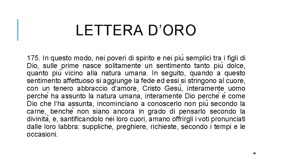 LETTERA D’ORO 175. In questo modo, nei poveri di spirito e nei piu semplici