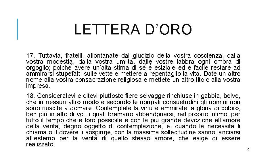 LETTERA D’ORO 17. Tuttavia, fratelli, allontanate dal giudizio della vostra coscienza, dalla vostra modestia,
