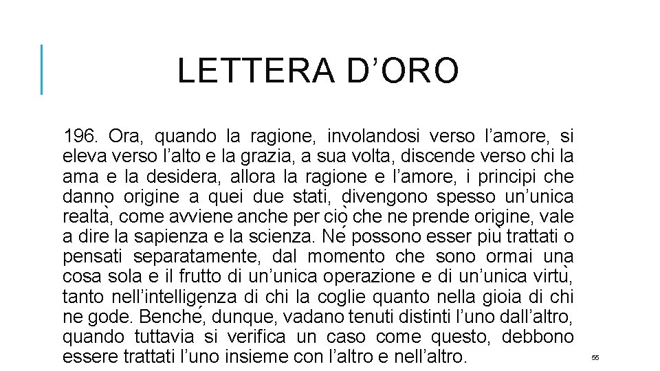 LETTERA D’ORO 196. Ora, quando la ragione, involandosi verso l’amore, si eleva verso l’alto