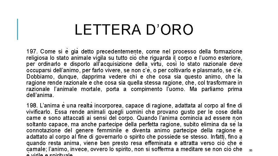 LETTERA D’ORO 197. Come si e gia detto precedentemente, come nel processo della formazione