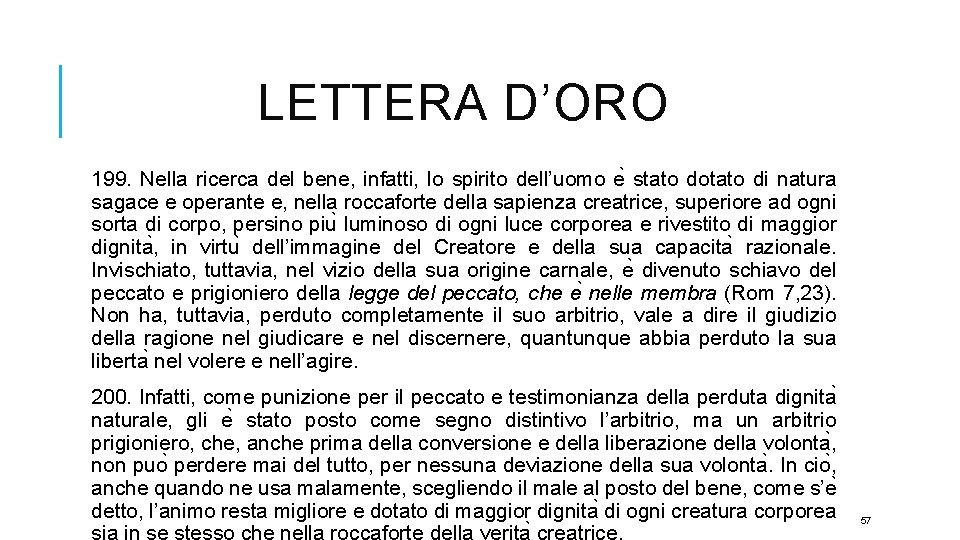 LETTERA D’ORO 199. Nella ricerca del bene, infatti, lo spirito dell’uomo e stato dotato