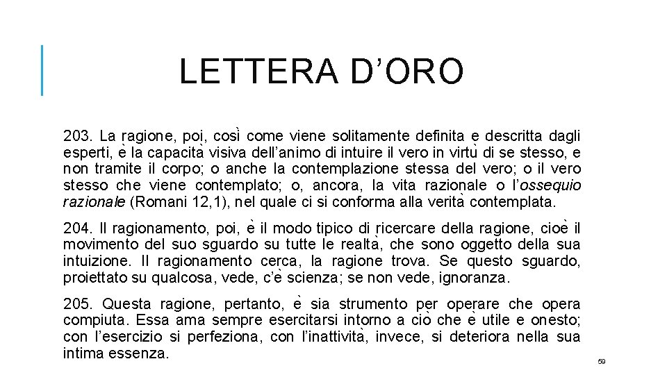 LETTERA D’ORO 203. La ragione, poi, cosi come viene solitamente definita e descritta dagli