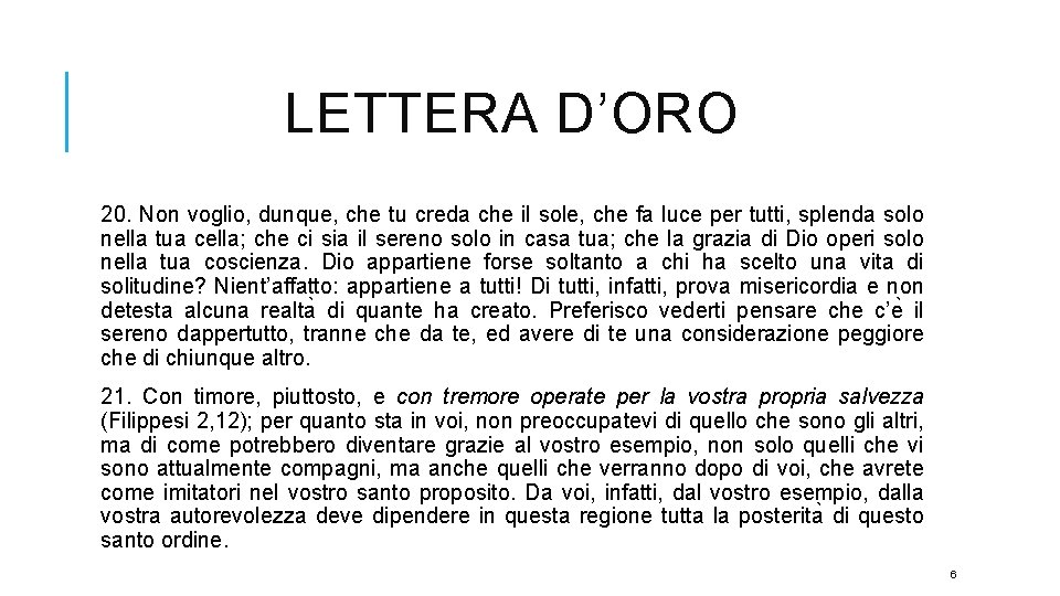 LETTERA D’ORO 20. Non voglio, dunque, che tu creda che il sole, che fa