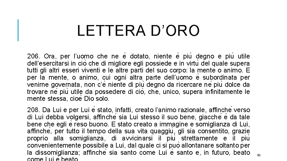 LETTERA D’ORO 206. Ora, per l’uomo che ne e dotato, niente e piu degno