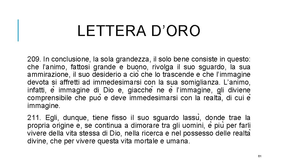 LETTERA D’ORO 209. In conclusione, la sola grandezza, il solo bene consiste in questo: