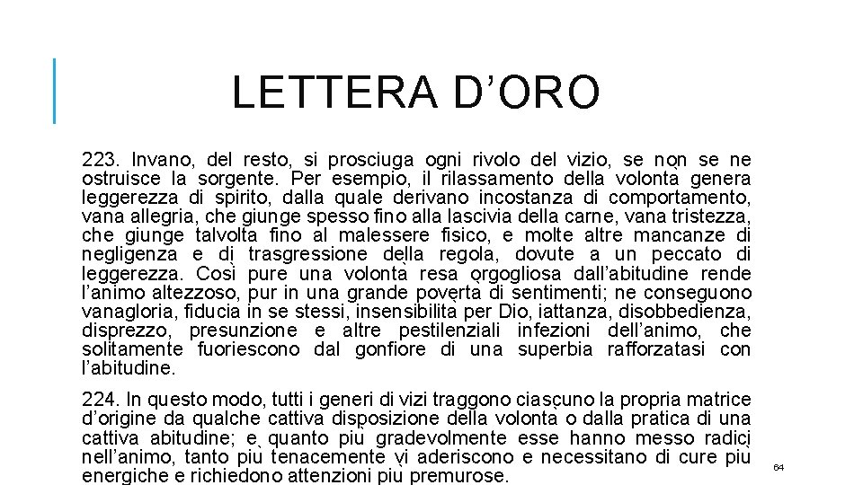 LETTERA D’ORO 223. Invano, del resto, si prosciuga ogni rivolo del vizio, se non