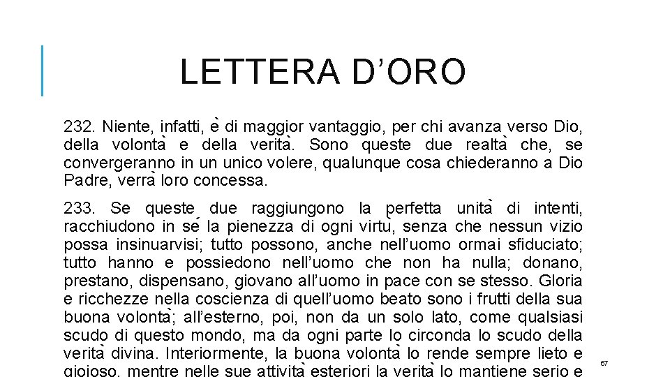 LETTERA D’ORO 232. Niente, infatti, e di maggior vantaggio, per chi avanza verso Dio,