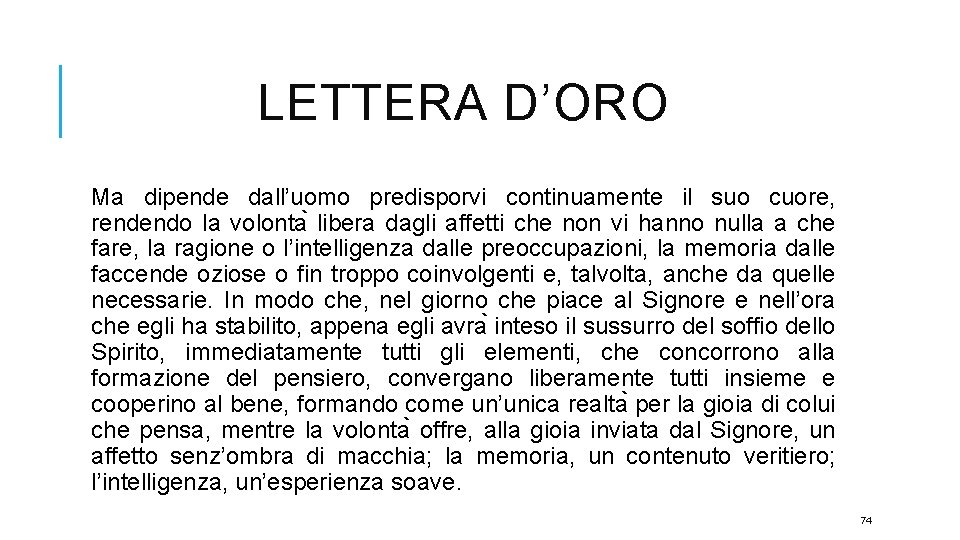 LETTERA D’ORO Ma dipende dall’uomo predisporvi continuamente il suo cuore, rendendo la volonta libera