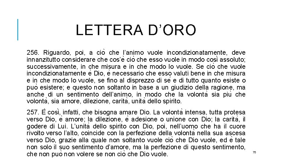 LETTERA D’ORO 256. Riguardo, poi, a cio che l’animo vuole incondizionatamente, deve innanzitutto considerare