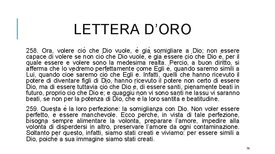 LETTERA D’ORO 258. Ora, volere cio che Dio vuole, e gia somigliare a Dio;