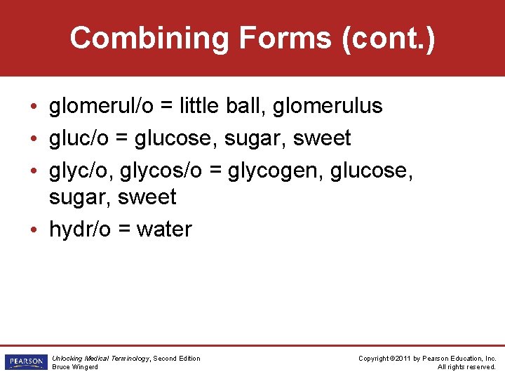 Combining Forms (cont. ) • glomerul/o = little ball, glomerulus • gluc/o = glucose,
