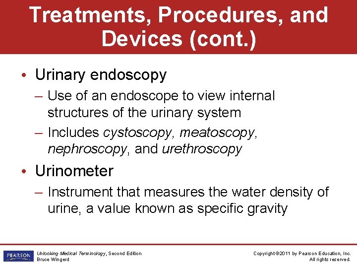 Treatments, Procedures, and Devices (cont. ) • Urinary endoscopy – Use of an endoscope