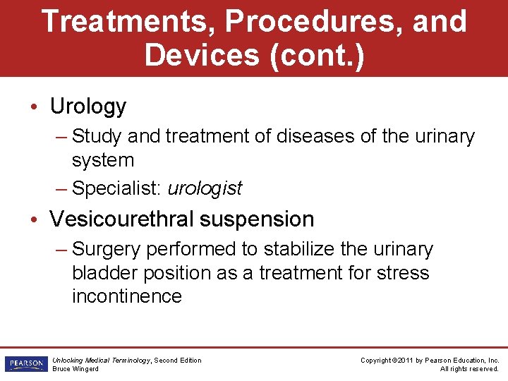 Treatments, Procedures, and Devices (cont. ) • Urology – Study and treatment of diseases