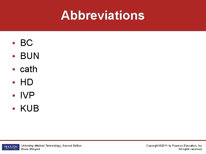 Abbreviations • • • BC BUN cath HD IVP KUB Unlocking Medical Terminology, Second