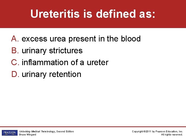 Ureteritis is defined as: A. excess urea present in the blood B. urinary strictures