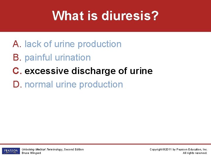 What is diuresis? A. lack of urine production B. painful urination C. excessive discharge