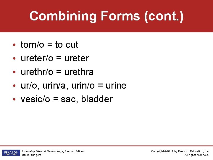 Combining Forms (cont. ) • • • tom/o = to cut ureter/o = ureter