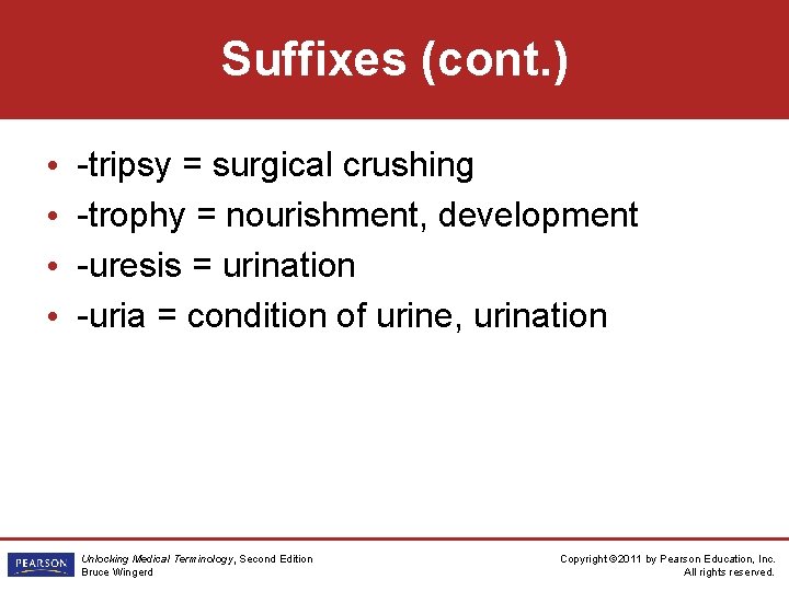 Suffixes (cont. ) • • -tripsy = surgical crushing -trophy = nourishment, development -uresis