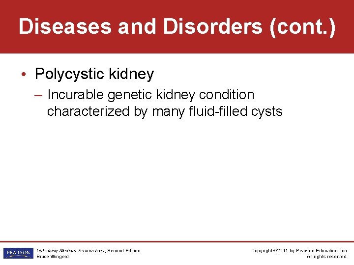 Diseases and Disorders (cont. ) • Polycystic kidney – Incurable genetic kidney condition characterized