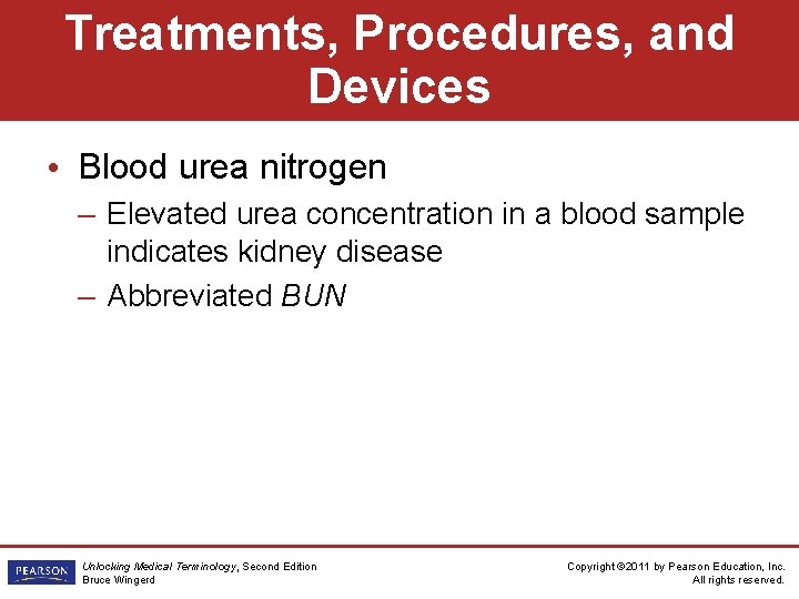 Treatments, Procedures, and Devices • Blood urea nitrogen – Elevated urea concentration in a