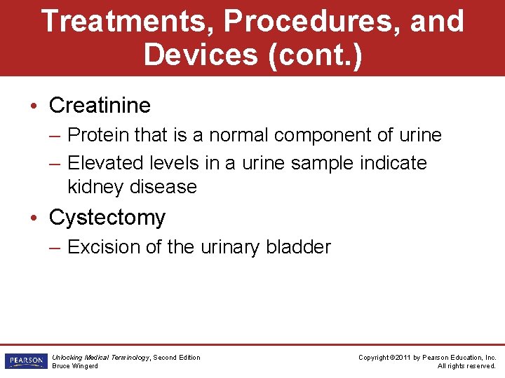 Treatments, Procedures, and Devices (cont. ) • Creatinine – Protein that is a normal