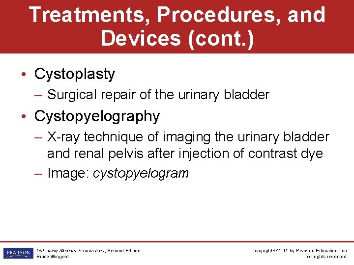 Treatments, Procedures, and Devices (cont. ) • Cystoplasty – Surgical repair of the urinary