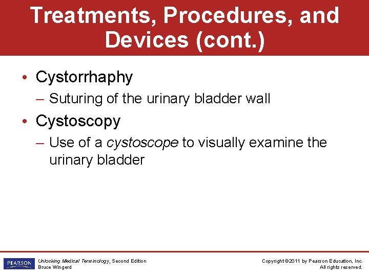 Treatments, Procedures, and Devices (cont. ) • Cystorrhaphy – Suturing of the urinary bladder