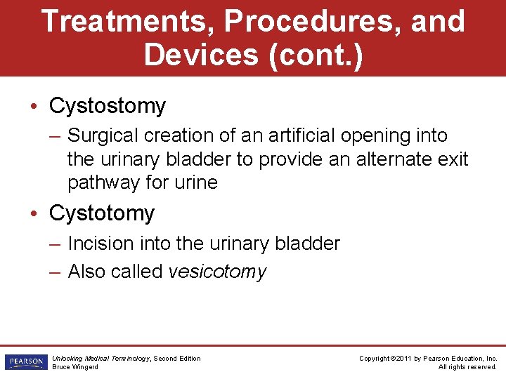 Treatments, Procedures, and Devices (cont. ) • Cystostomy – Surgical creation of an artificial