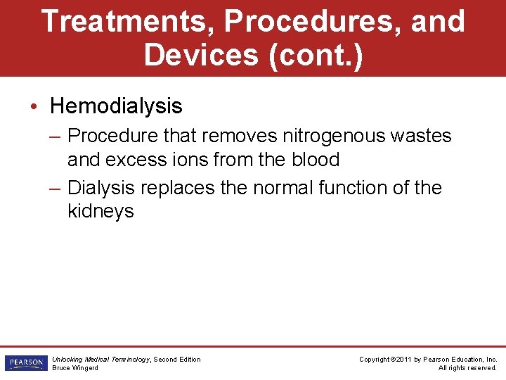 Treatments, Procedures, and Devices (cont. ) • Hemodialysis – Procedure that removes nitrogenous wastes