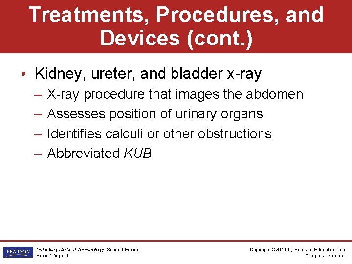 Treatments, Procedures, and Devices (cont. ) • Kidney, ureter, and bladder x-ray – –