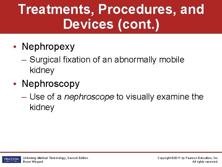 Treatments, Procedures, and Devices (cont. ) • Nephropexy – Surgical fixation of an abnormally