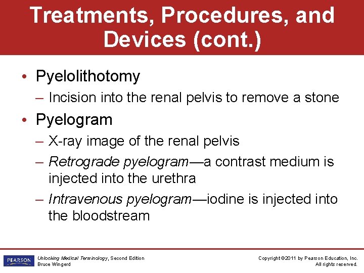 Treatments, Procedures, and Devices (cont. ) • Pyelolithotomy – Incision into the renal pelvis