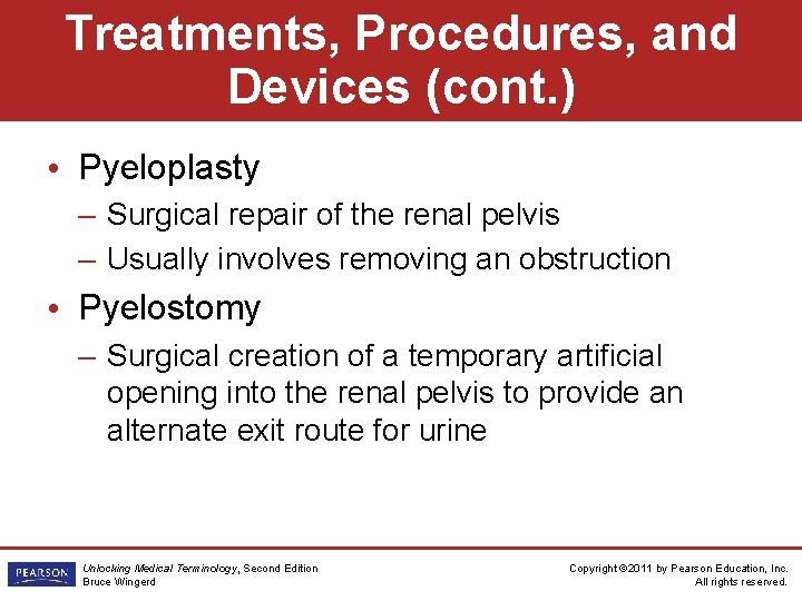 Treatments, Procedures, and Devices (cont. ) • Pyeloplasty – Surgical repair of the renal