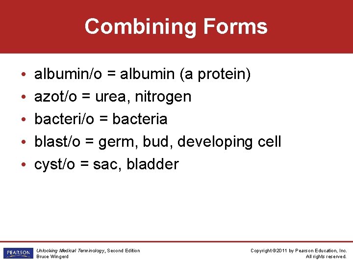 Combining Forms • • • albumin/o = albumin (a protein) azot/o = urea, nitrogen