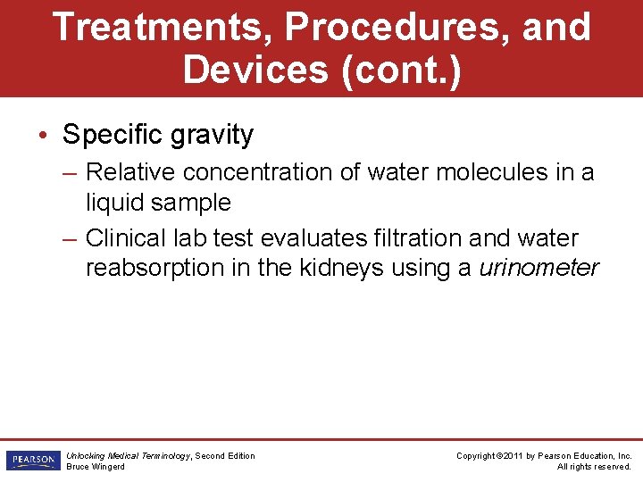 Treatments, Procedures, and Devices (cont. ) • Specific gravity – Relative concentration of water
