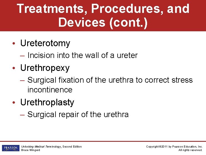 Treatments, Procedures, and Devices (cont. ) • Ureterotomy – Incision into the wall of