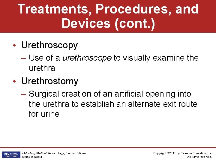 Treatments, Procedures, and Devices (cont. ) • Urethroscopy – Use of a urethroscope to