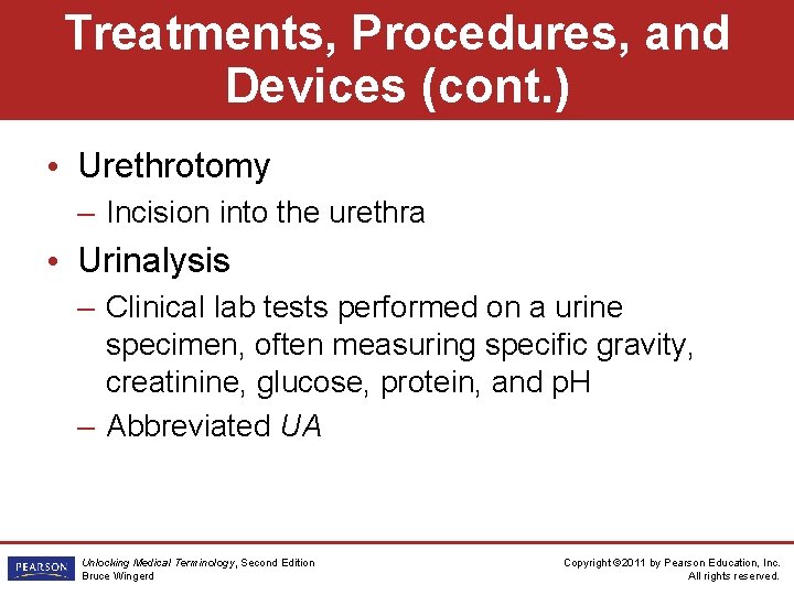Treatments, Procedures, and Devices (cont. ) • Urethrotomy – Incision into the urethra •
