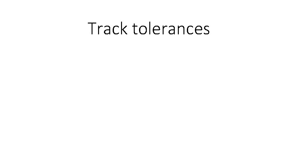 Track tolerances 