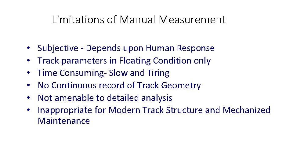 Limitations of Manual Measurement • • • Subjective - Depends upon Human Response Track