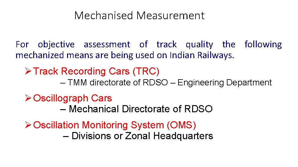 Mechanised Measurement For objective assessment of track quality the following mechanized means are being