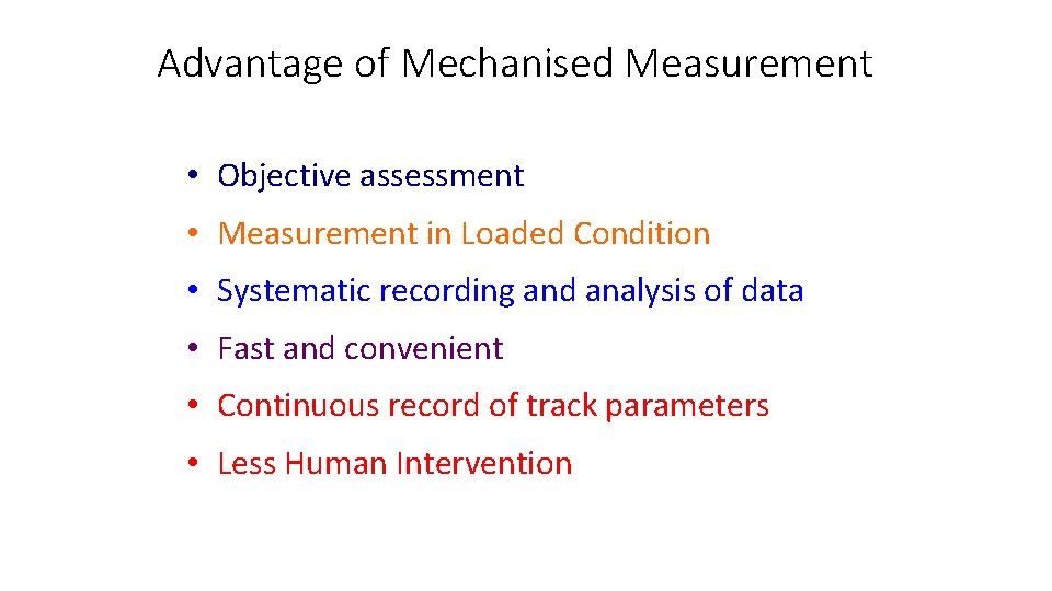 Advantage of Mechanised Measurement • Objective assessment • Measurement in Loaded Condition • Systematic