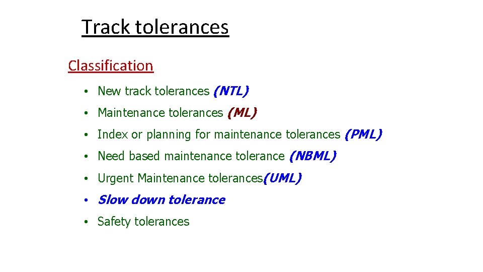 Track tolerances Classification • New track tolerances (NTL) • Maintenance tolerances (ML) • Index