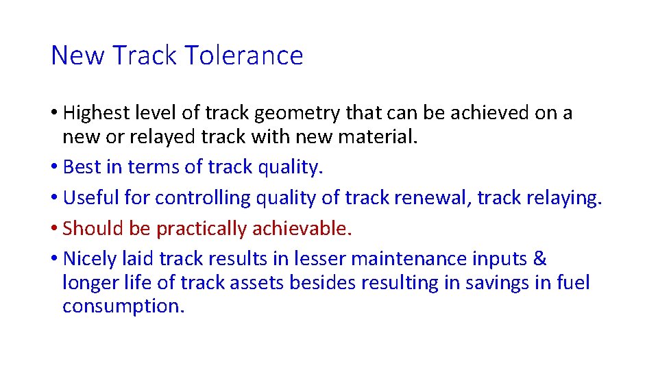 New Track Tolerance • Highest level of track geometry that can be achieved on