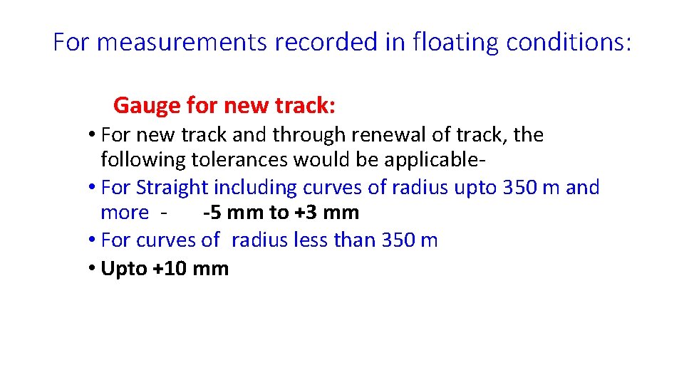 For measurements recorded in floating conditions: Gauge for new track: • For new track