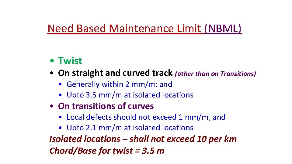 Need Based Maintenance Limit (NBML) • Twist • On straight and curved track (other